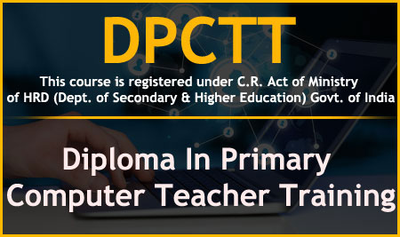 DPCTT – Diploma In Primary Computer Teacher Training