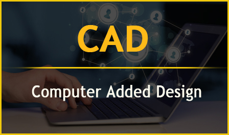 CAD – Computer Added Design