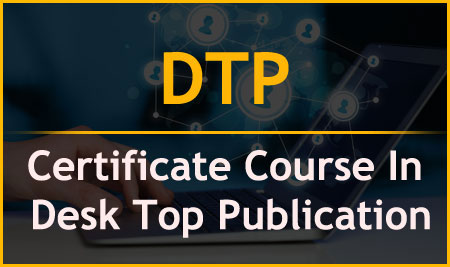 DTP – Certificate Course In Desk Top Publication